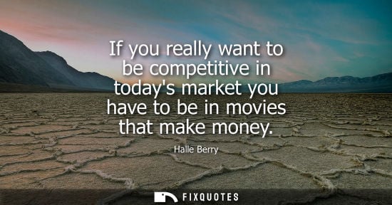 Small: If you really want to be competitive in todays market you have to be in movies that make money