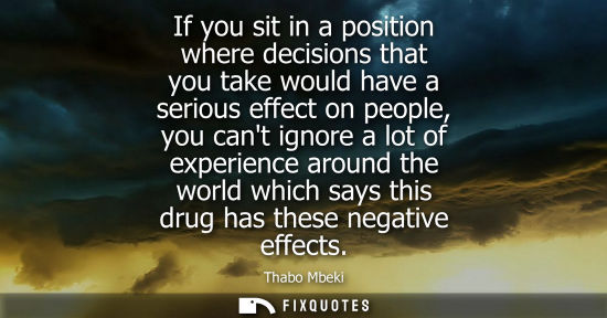 Small: If you sit in a position where decisions that you take would have a serious effect on people, you cant 
