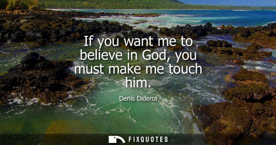 Small: If you want me to believe in God, you must make me touch him