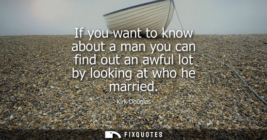 Small: If you want to know about a man you can find out an awful lot by looking at who he married