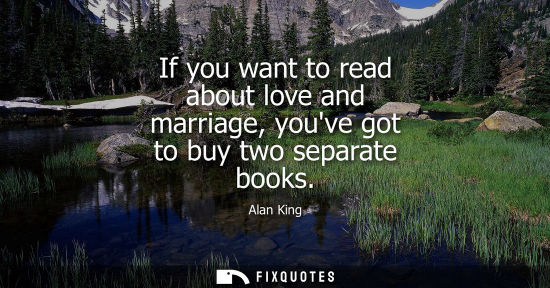 Small: If you want to read about love and marriage, youve got to buy two separate books