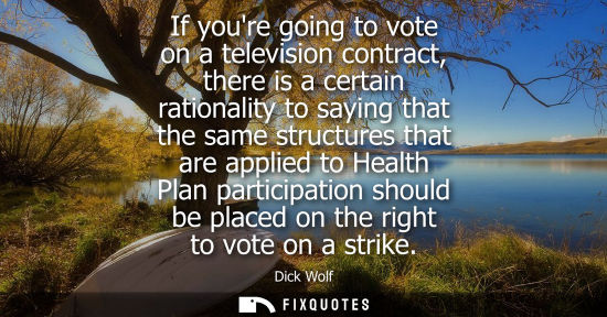 Small: If youre going to vote on a television contract, there is a certain rationality to saying that the same