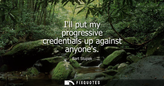 Small: Ill put my progressive credentials up against anyones