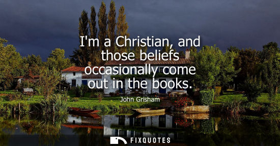 Small: Im a Christian, and those beliefs occasionally come out in the books
