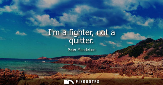 Small: Im a fighter, not a quitter