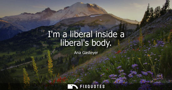 Small: Im a liberal inside a liberals body