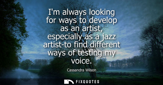 Small: Im always looking for ways to develop as an artist, especially as a jazz artist-to find different ways 