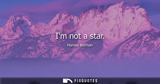 Small: Im not a star
