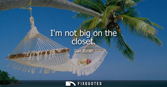Small: Im not big on the closet