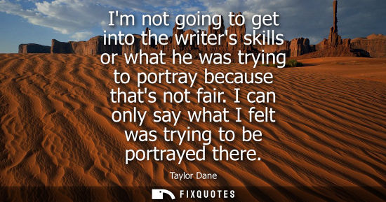 Small: Im not going to get into the writers skills or what he was trying to portray because thats not fair.