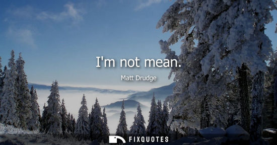 Small: Im not mean
