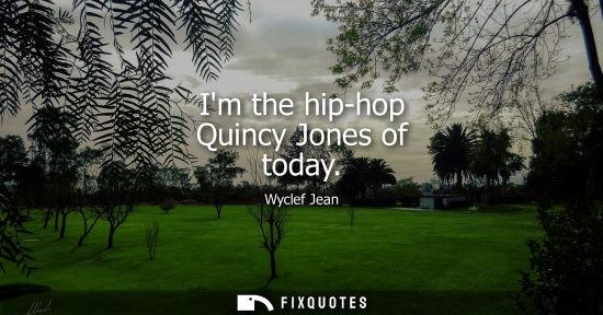Small: Im the hip-hop Quincy Jones of today