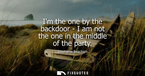 Small: Im the one by the backdoor - I am not the one in the middle of the party