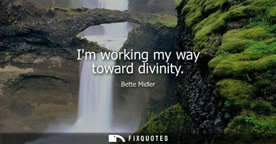 Small: Im working my way toward divinity