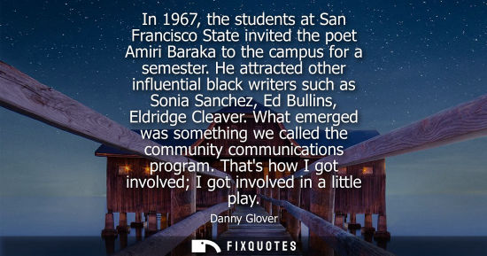 Small: In 1967, the students at San Francisco State invited the poet Amiri Baraka to the campus for a semester