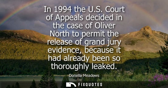 Small: In 1994 the U.S. Court of Appeals decided in the case of Oliver North to permit the release of grand ju