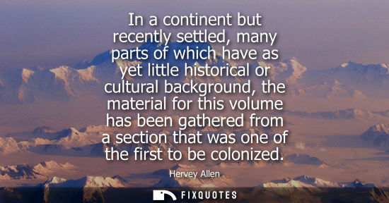 Small: In a continent but recently settled, many parts of which have as yet little historical or cultural back