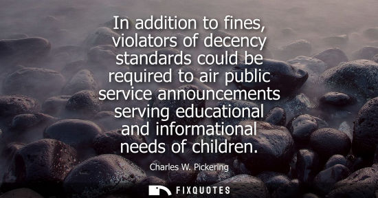 Small: In addition to fines, violators of decency standards could be required to air public service announceme