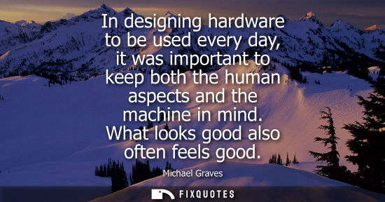 Small: In designing hardware to be used every day, it was important to keep both the human aspects and the mac