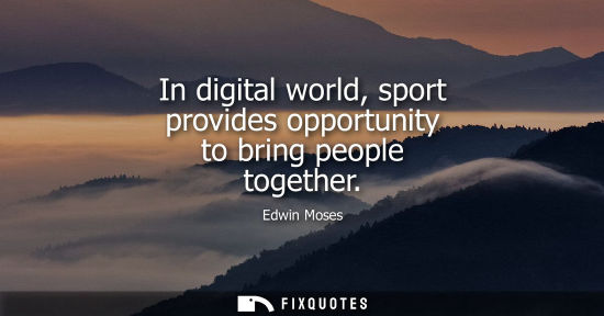 Small: In digital world, sport provides opportunity to bring people together