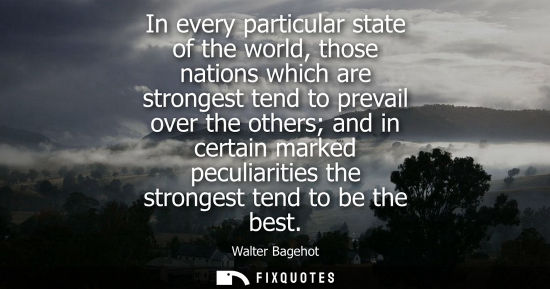 Small: In every particular state of the world, those nations which are strongest tend to prevail over the othe