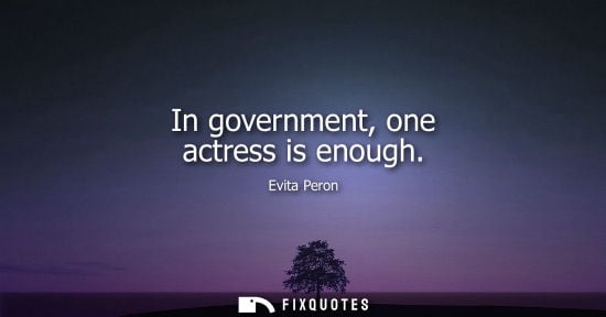 Small: In government, one actress is enough