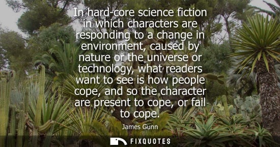 Small: In hard-core science fiction in which characters are responding to a change in environment, caused by n