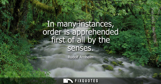 Small: In many instances, order is apprehended first of all by the senses