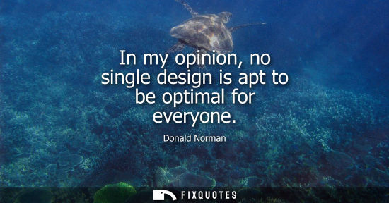 Small: In my opinion, no single design is apt to be optimal for everyone