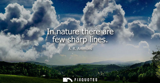 Small: In nature there are few sharp lines