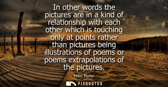 Small: In other words the pictures are in a kind of relationship with each other which is touching only at poi