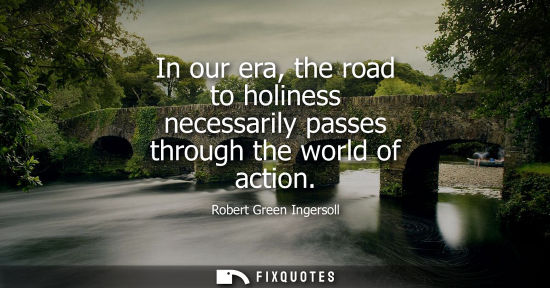 Small: In our era, the road to holiness necessarily passes through the world of action