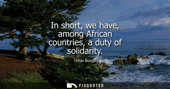 Small: In short, we have, among African countries, a duty of solidarity