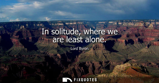 Small: In solitude, where we are least alone