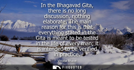 Small: In the Bhagavad Gita, there is no long discussion, nothing elaborate. The main reason for this is that 