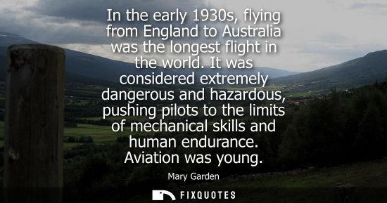 Small: In the early 1930s, flying from England to Australia was the longest flight in the world. It was consid
