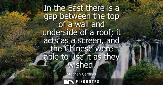 Small: In the East there is a gap between the top of a wall and underside of a roof it acts as a screen, and t