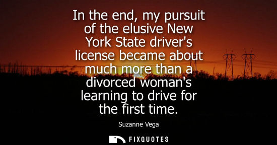 Small: In the end, my pursuit of the elusive New York State drivers license became about much more than a divo