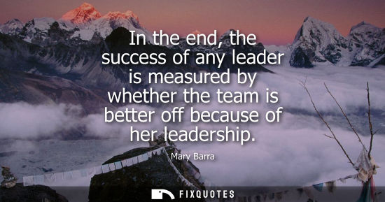 Small: In the end, the success of any leader is measured by whether the team is better off because of her lead