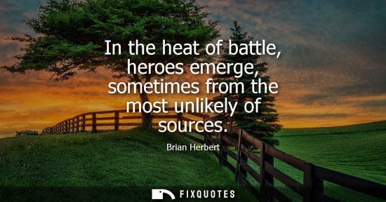 Small: In the heat of battle, heroes emerge, sometimes from the most unlikely of sources