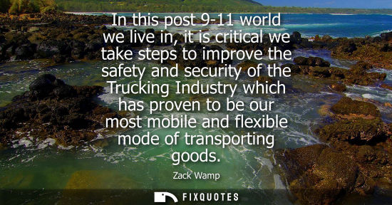 Small: In this post 9-11 world we live in, it is critical we take steps to improve the safety and security of 