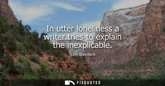 Small: In utter loneliness a writer tries to explain the inexplicable