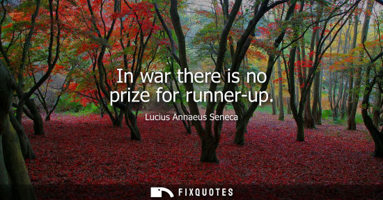 Small: In war there is no prize for runner-up