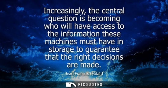 Small: Increasingly, the central question is becoming who will have access to the information these machines m