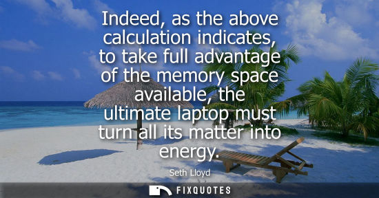 Small: Indeed, as the above calculation indicates, to take full advantage of the memory space available, the ultimate