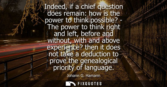 Small: Indeed, if a chief question does remain: how is the power to think possible? - The power to think right