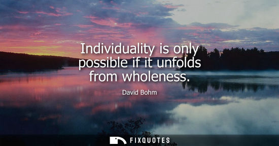 Small: Individuality is only possible if it unfolds from wholeness