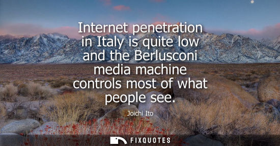Small: Internet penetration in Italy is quite low and the Berlusconi media machine controls most of what peopl