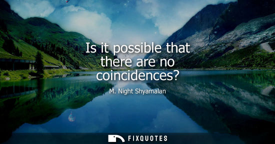 Small: Is it possible that there are no coincidences?