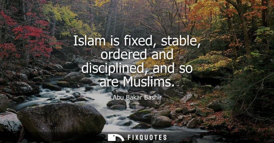 Small: Islam is fixed, stable, ordered and disciplined, and so are Muslims